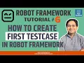 Robot Framework Tutorial - Create First TestCase in Robot Framework