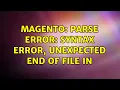 Magento Parse error syntax error unexpected end of file in