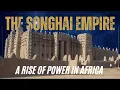 The Songhai Empire - A Rise of Power in Africa Africa s Greatest Empires and Kingdoms
