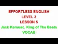 Effortless English  LEVEL 3 | LESSON 5 Jack Kerouac, King of The Beats  |LEARN ENGLISH EVERYDAY