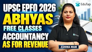 UPSC EPFO Free Classes 2026 | Accountancy | AS for Revenue MCQs & Important Topics | EduTap Abhyas