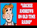 ARCHIE S GOING TO BED EARLY CLASSIC OLD TIME RADIO COMEDY - AMERICAS FAVORITE TEEN