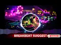 Lagu DJ BREAKBEAT MIXTAPE SUGGEST FULL KENCANG TERBARU 2024
