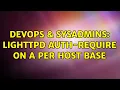 DevOps SysAdmins lighttpd auth-require on a per host base