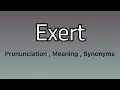 Exert meaning - Exert pronunciation