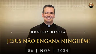 Jesus não engana ninguém! (Pe. Overland - Homilia - 06/11/2024)