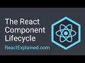 The Component Lifecycle - React Explained