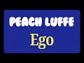 Peach Luffe - Ego [Karaoke]