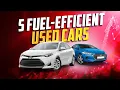 Top 5 Fuel-Efficient Used Cars You Can Buy Right Now