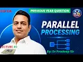 Parallel Processing Simplified Concepts Types Advantages CO Gate ESE University Exam L49