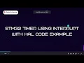 Day 15 - STM32 TIMER USING INTERRUPT WITH HAL CODE EXAMPLE