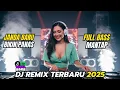 DJ DANGDUT REMIX TERBARU 2025 🎧 FULL BASS 🎧 JANDA BARU BIKIN PANAS