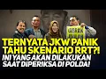 TERNYATA JKW PANIK TAHU SKENARIO RRT?! INI YANG AKAN DILAKUKAN SAAT DIPERIKSA DI POLDA!