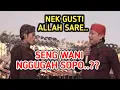 KANGEN PEYE - NEK GUSTI ALLAH SARE SENG WANI NGGUGAH SOPO