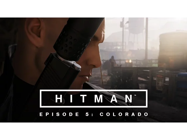 HITMAN - Episode 5: Colorado Launch Trailer