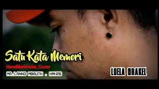 Download SATU KATA MEMORI || LOELA DRAKEL || HendMarkHoka_Cover by request MP3