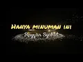 Lagu Hanya minuman ini [ Lirik ] || Rayyan Syahid