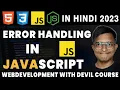 Errors handling IN JAVASCRIPT WEB DEVELOPMENT WITH DEVIL HINDI 2023