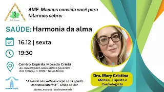SAÚDE: HARMONIA DA ALMA - Mary Cristina | Palestra Pública promovida pela AME - Manaus