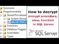How to decrypt procedure view function in SQL Server that encrypt