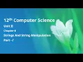 Class 12 Computer Science - Unit-2 Chapter-7-Strings And String Manipulation Part-1