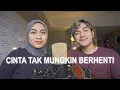 Lagu POV Fikirmu Setelah Disakiti | Cinta Tak Mungkin Berhenti by Tangga (Langitjiwa \u0026 Shahrizki's Cover)