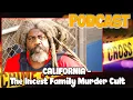 EP 124 CALIFORNIA - The Incest Family Murder Cult