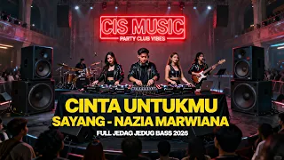 dj cinta untukmu sayang nazia remix viral tiktok 2026 dj jedag jedug full bass dj cis music