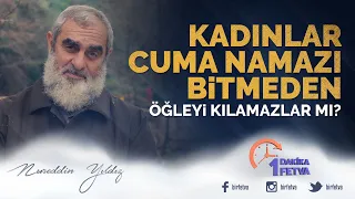 Kadınlar cuma namazı bitmeden öğleyi kılamazlar mı?