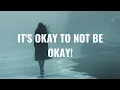Download Lagu It's Okay to Not Be Okay | Motivational Video