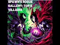 Top 5 Spawn Villains The Ultimate Guide in Five Minutes