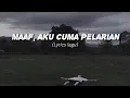 Download Lagu Maaf Aku Cuma Pelarian - Lirik lagu