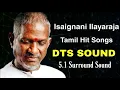 isaignani Ilayaraja Tamil hit songs DTS SOUND 5 1 Surround Sound இளையராஜா பாடல்கள்720P HD