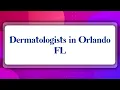 Top 10 Dermatologists in Orlando FL