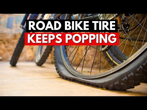 Why Does My Road Bike Tire Keep Popping?