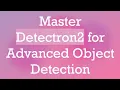 Master Detectron2 for Advanced Object Detection