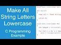 Make All String Letters Lowercase C Programming Example