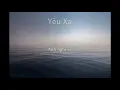 Download Lagu [LYRICS] Yêu Xa - Vũ Cát Tường