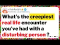 Download Lagu What’s the creepiest real life encounter you’ve had with a disturbing person ?