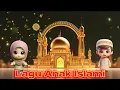 Lagu 19 Menit Kompilasi Lagu Anak Islami Pilihan Terbaik dan Terpopuler dengan Animasi Lucu Kesukaan Anak