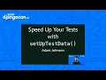 DjangoCon 2021 Speed up your tests with setUpTestData Adam Johnson