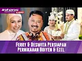 Ferry Maryadi \u0026 Deswita Jelaskan Persiapan Boiyen Jelang Pernikahan Dengan Ezel