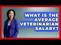 What Is The Average Veterinarian Salary - The College Explorer