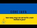 how many ways we can write a main method in java