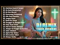 Download Lagu Lagu Remix Rohani Terbaik Dan Terpopuler Sepanjang Masa ❤️❤️❤️ DJ REMIX ROHANI SPESIAL TEMAN SANTAI