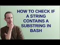 How to check if a string contains a substring in Bash