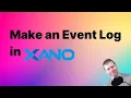 Creating an Event Log in Xano nocodebackend