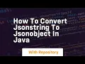 how to convert jsonstring to jsonobject in java