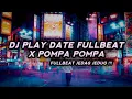 Download Lagu DJ PLAY DATE FULLBEAT X POMPA POMPA - VIRAL TIKTOK - DJ PLAY DATE FULLBEAT JEDAG JEDUG !!!