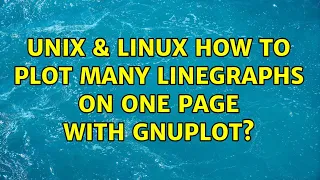 Unix Linux How to plot many linegraphs on one page with gnuplot 2 Solutions
